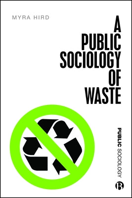 A Public Sociology of Waste by Hird, Myra J.