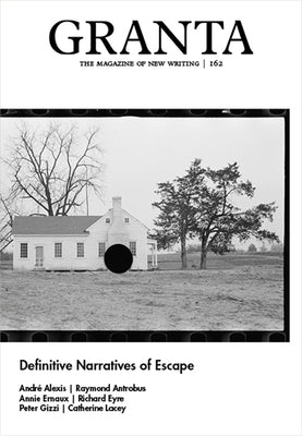 Granta 162: Definitive Narratives of Escape by Rausing, Sigrid