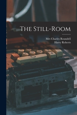 The Still-room by Roundell, Charles