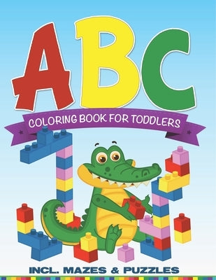 ABC Coloring Book For Toddlers incl. Mazes & Puzzles by Speedy Publishing LLC