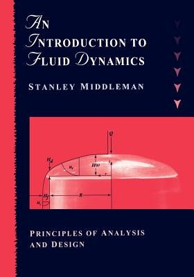 An Introduction to Fluid Dynamics: Principles of Analysis and Design by Middleman, Stanley