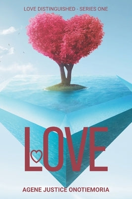 Love: Love Distinguished - Series One by Agene, Justice Onotiemoria