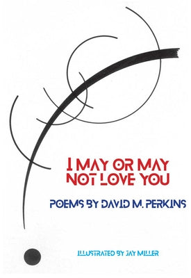 I May or May Not Love You by Perkins, David