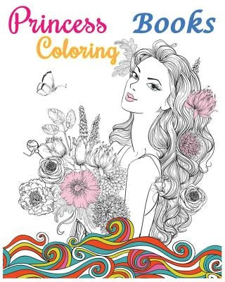Princess Coloring Books: Stress Relieving Gorgeous Princess Designs (+100 Pages) by Sephera Abigail