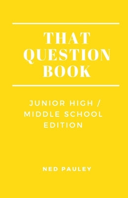That Question Book: Junior High/Middle School Edition by Pauley, Ned
