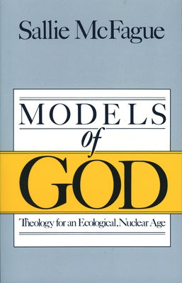 Models of God by McFague, Sallie