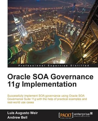 Oracle Soa Governance 11g Implementation by Augusto Weir, Luis