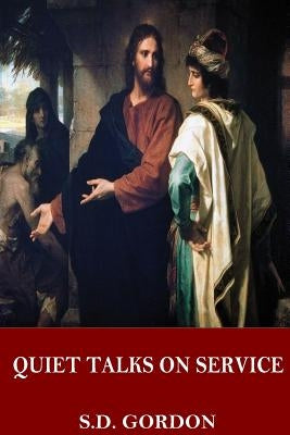 Quiet Talks on Service by Gordon, S. D.