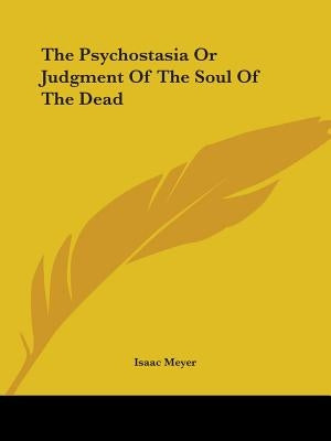 The Psychostasia Or Judgment Of The Soul Of The Dead by Meyer, Isaac