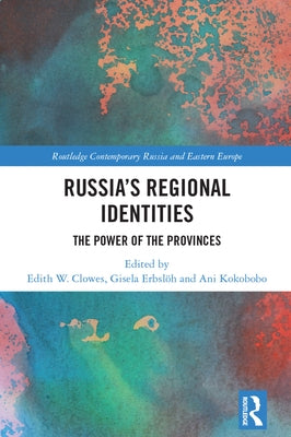 Russia's Regional Identities: The Power of the Provinces by Clowes, Edith