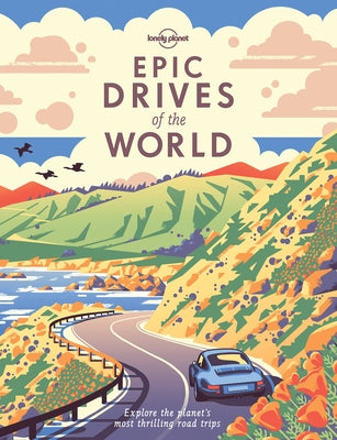 Lonely Planet Epic Drives of the World 1 by Planet, Lonely