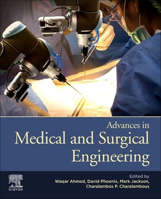 Advances in Medical and Surgical Engineering by Ahmed, Waqar