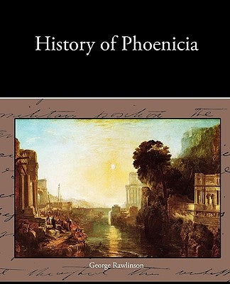 History of Phoenicia by Rawlinson, George