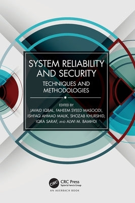 System Reliability and Security: Techniques and Methodologies by Iqbal, Javaid