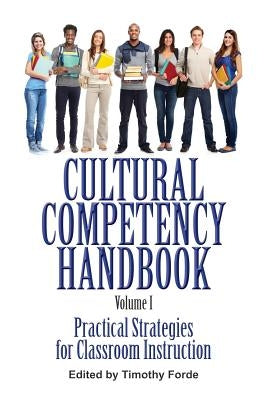 Cultural Competency Handbook, Volume I: Practical Strategies for Classroom Instruction by Forde, Timothy