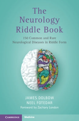 The Neurology Riddle Book: 150 Common and Rare Neurological Diseases in Riddle Form by Dolbow, James