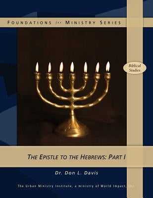 The Epistle to the Hebrews: Part 1 by Davis, Don L.