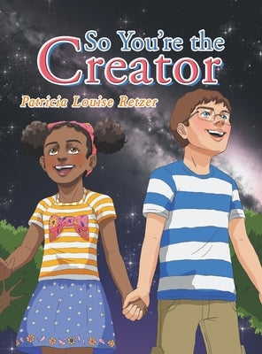 So You'Re the Creator by Retzer, Patricia Louise