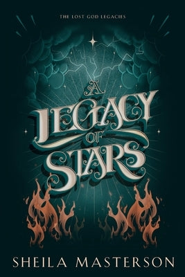 A Legacy of Stars: The Lost God Legacies by Masterson, Sheila