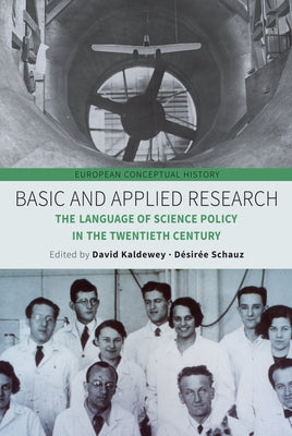 Basic and Applied Research: The Language of Science Policy in the Twentieth Century by Kaldewey, David