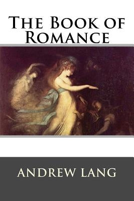 The Book of Romance by Lang, Andrew