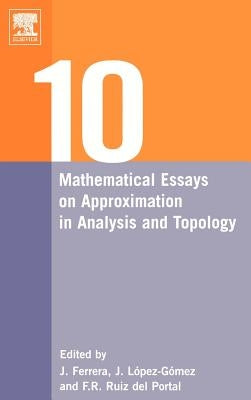 Ten Mathematical Essays on Approximation in Analysis and Topology: Ten Mathematical Essays by Ferrera, Juan