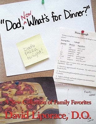 Dad, Now What's for Dinner?: A New Collection of Family Favorites by Liporace D. O., David
