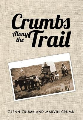 Crumbs Along the Trail by Crumb, Glenn