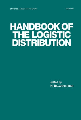 Handbook of the Logistic Distribution by Balakrishnan, N.