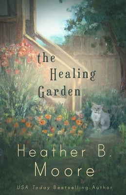 The Healing Garden by Moore, Heather B.