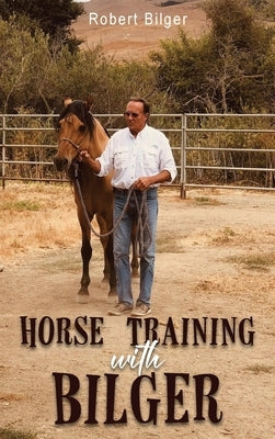 Horse Training with Bilger by Bilger, Robert