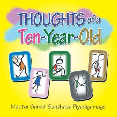 Thoughts of a Ten-Year-Old by Piyadigamage, Master Sanith Santhasa