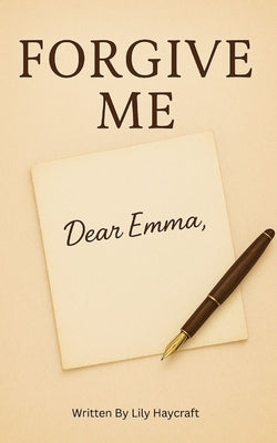Forgive Me?: Emma Daniels by Haycraft, Lily