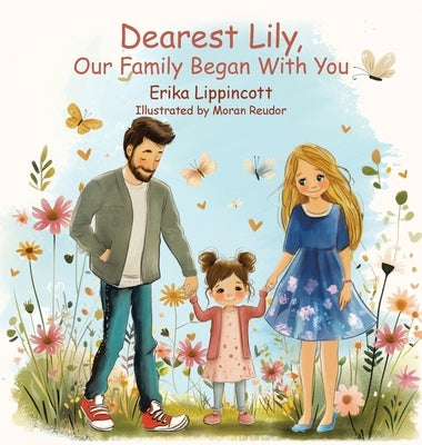 Dearest Lily, Our Family Began With You by Lippincott, Erika