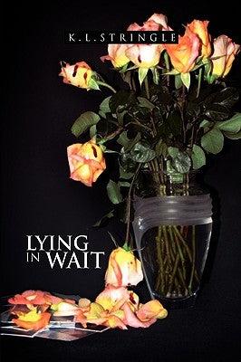 Lying in Wait by K. L. Stringle
