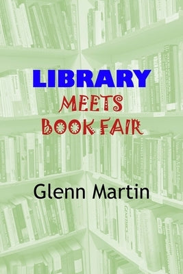 Library Meets Book Fair by Martin, Glenn