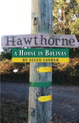 Hawthorne: A House in Bolinas by Sander, Ellen