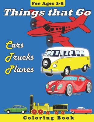 Things that Go: Cars, Trucks, Planes: Coloring Book for Children Ages 2-8 by Designs, Lg
