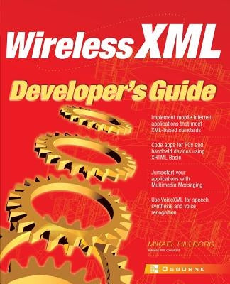 Wireless XML Developer's Guide by Hillborg, Mikael