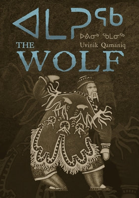Amaruq: The Wolf by Qamaniq, Uvinik