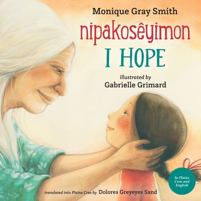I Hope / Nipakosêyimon by Gray Smith, Monique