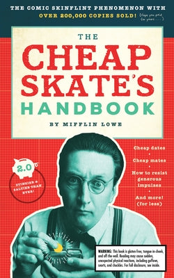 The Cheapskate's Handbook: A Guide to the Subtleties, Intricacies, and Pleasures of Being a Tightwad by Lowe, Mifflin