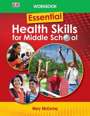 Essential Health Skills for Middle School, Workbook by McCarley, Mary