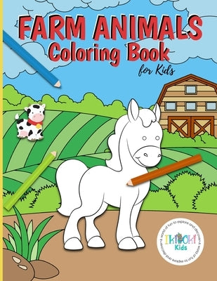 Farm Animals Coloring Book for Kids: A fun coloring activity book to help develop creativity and assist in the development of fine motor skills. Your by Ikiokikids
