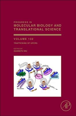 Trafficking of Gpcrs: Volume 132 by Wu, Guangyu