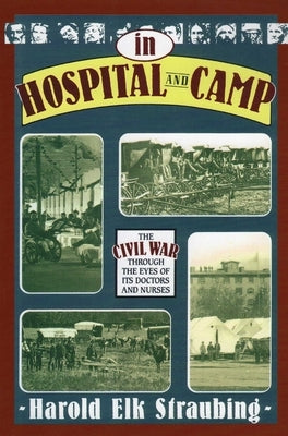In Hospital and Camp by Straubing, Harold Elk