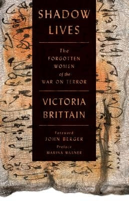 Shadow Lives: The Forgotten Women of the War on Terror by Brittain, Victoria