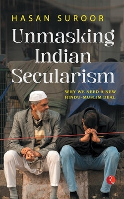 Unmasking Indian Secularism by Suroor, Hasan