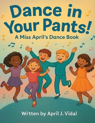 Dance in Your Pants! by Vidal, April