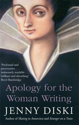 Apology for the Woman Writing by Diski, Jenny